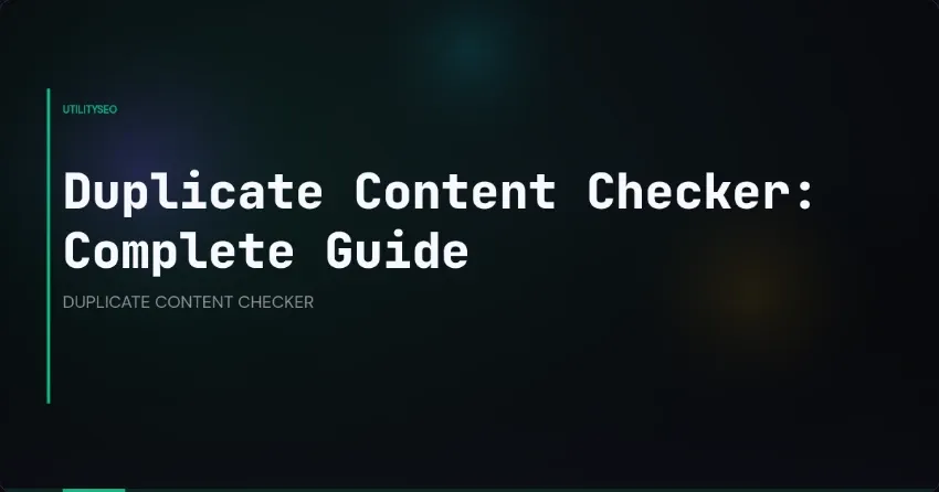 Duplicate Content Checker: Complete Guide