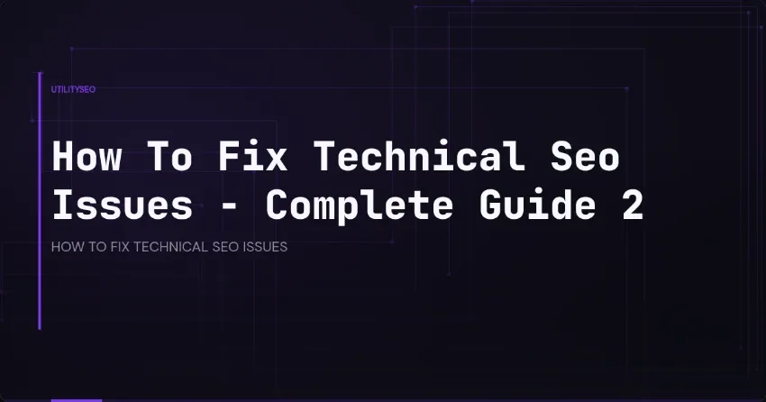 How To Fix Technical Seo Issues – Complete Guide 2