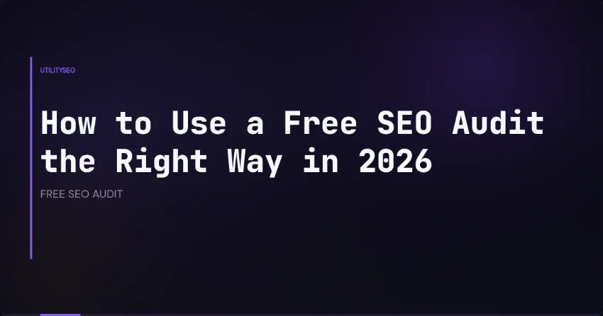 How to Use a Free SEO Audit the Right Way in 2026