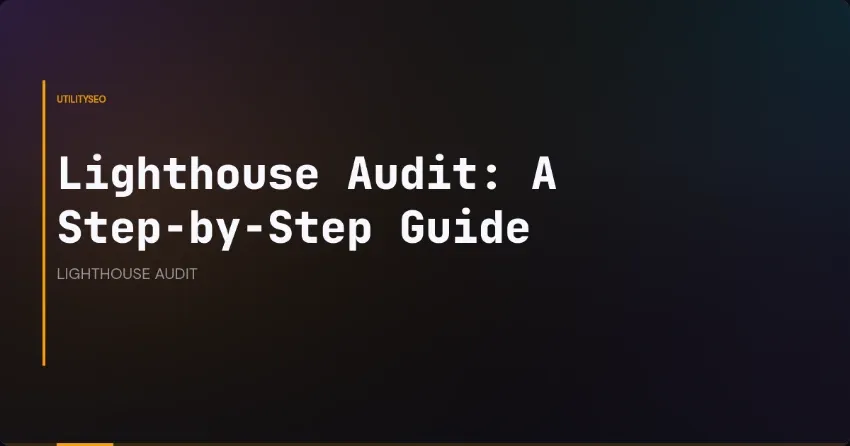 Lighthouse Audit: A Step-by-Step Guide