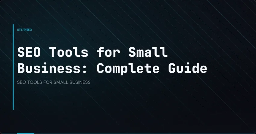 Small Business SEO Tools: The Ultimate Selection and Implementation Guide