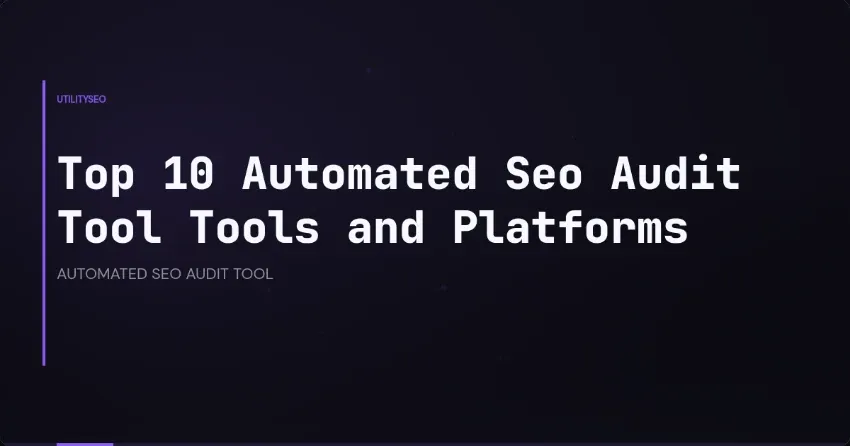 Top 10 Automated Seo Audit Tool Tools and Platforms