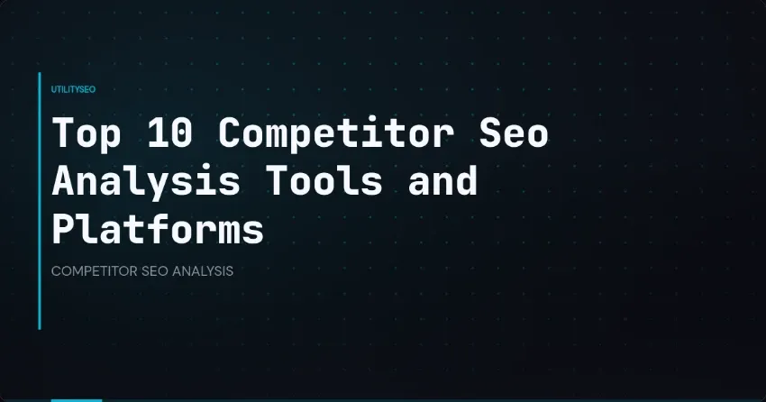 Top 10 Competitor Seo Analysis Tools and Platforms