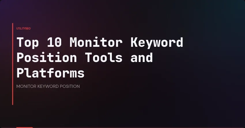 Top 10 Monitor Keyword Position Tools and Platforms
