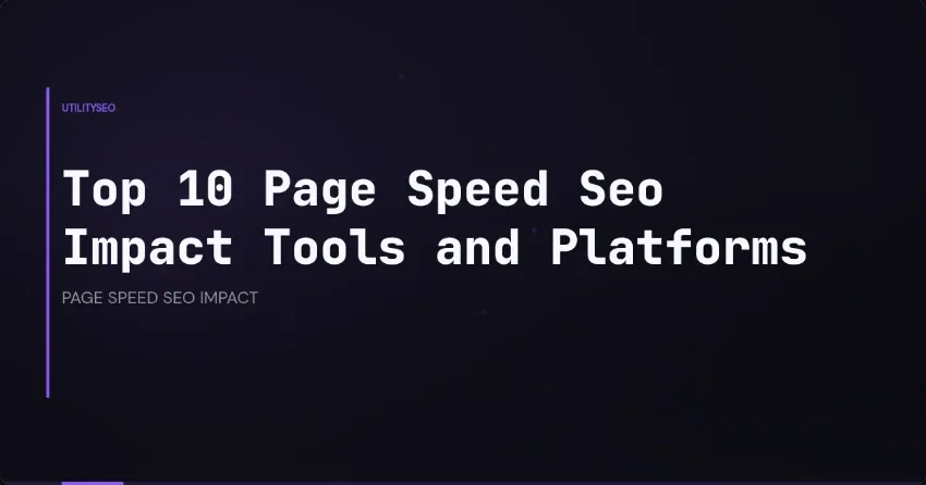 Top 10 Page Speed Seo Impact Tools and Platforms