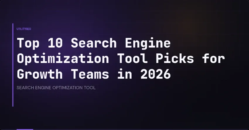 Top 10 Search Engine Optimization Tool Picks for Growth Teams in 2026