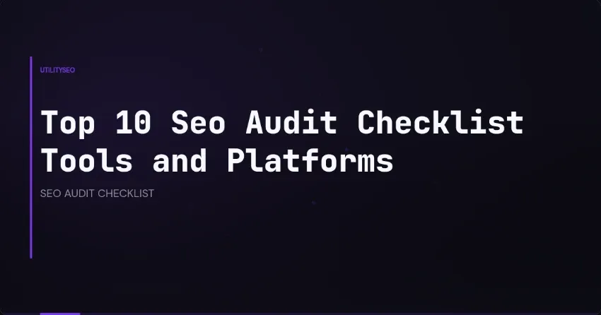 Top 10 Seo Audit Checklist Tools and Platforms