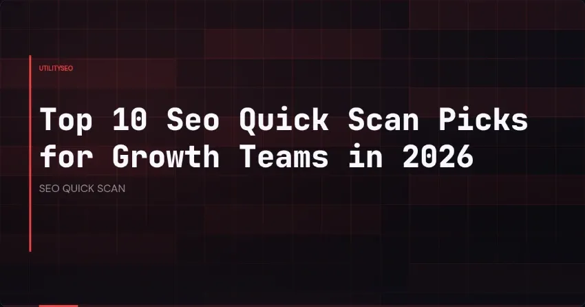 Top 10 Seo Quick Scan Picks for Growth Teams in 2026