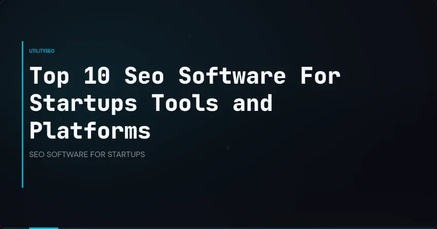Top 10 Seo Software For Startups Tools and Platforms