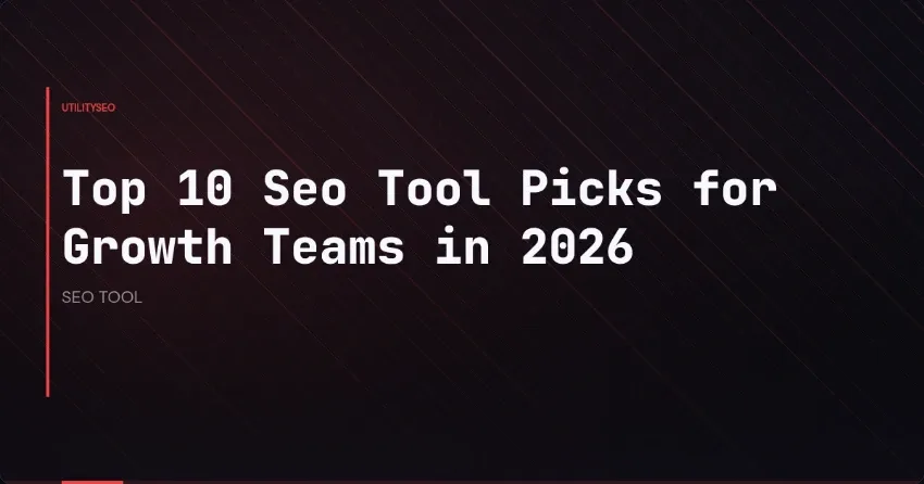 Top 10 Seo Tool Picks for Growth Teams in 2026