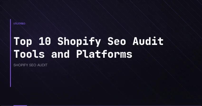 Top 10 Shopify Seo Audit Tools and Platforms