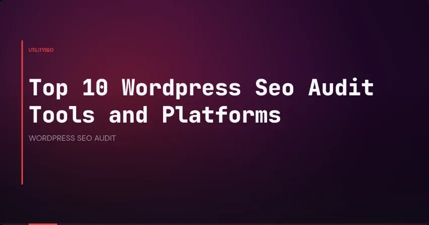 Top 10 Wordpress Seo Audit Tools and Platforms
