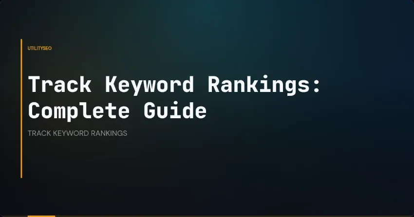 Track Keyword Rankings: Complete Guide