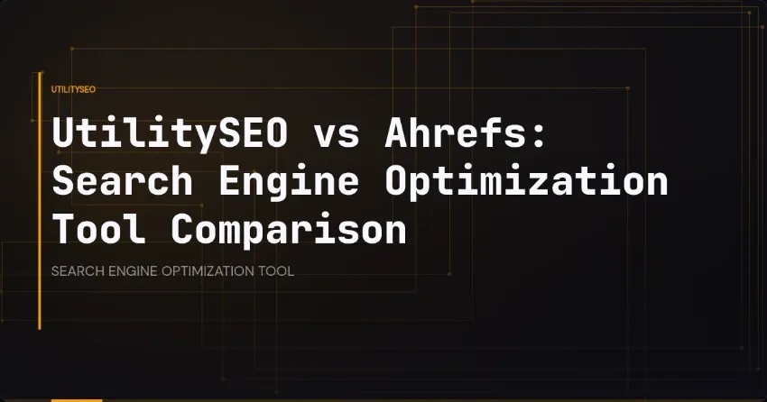 UtilitySEO and Ahrefs Face-Off: Which Search Engine Optimization Tool Wins?