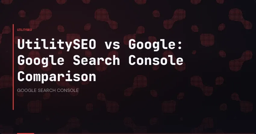 UtilitySEO vs Google: Google Search Console Comparison