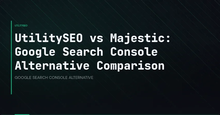 UtilitySEO vs Majestic: Google Search Console Alternative Comparison