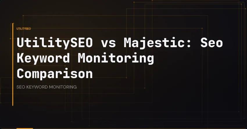 UtilitySEO vs Majestic: Seo Keyword Monitoring Comparison