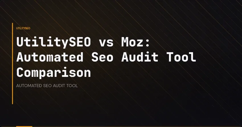 UtilitySEO vs Moz: Automated Seo Audit Tool Comparison