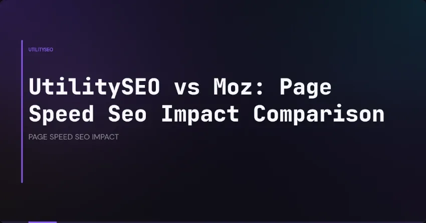 UtilitySEO vs Moz: Page Speed Seo Impact Comparison