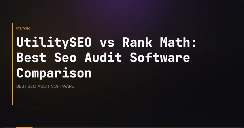 UtilitySEO vs Rank Math: Best Seo Audit Software Comparison