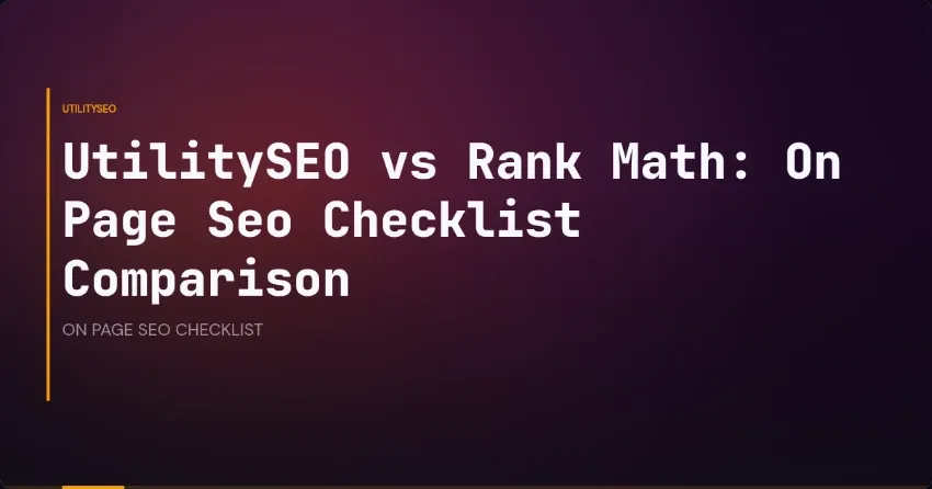 UtilitySEO vs Rank Math: On Page Seo Checklist Comparison