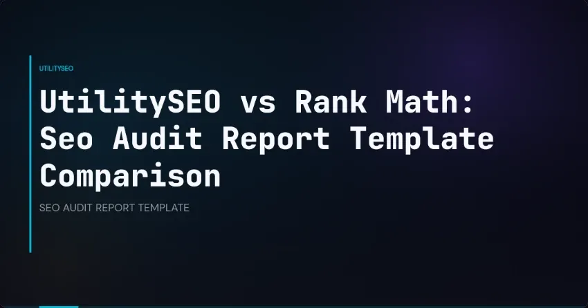 UtilitySEO vs Rank Math: Seo Audit Report Template Comparison