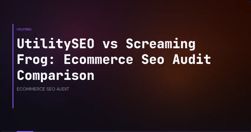 UtilitySEO and Screaming Frog Ecommerce SEO Audit Tool Showdown