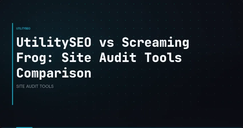 UtilitySEO vs Screaming Frog: Site Audit Tools Comparison