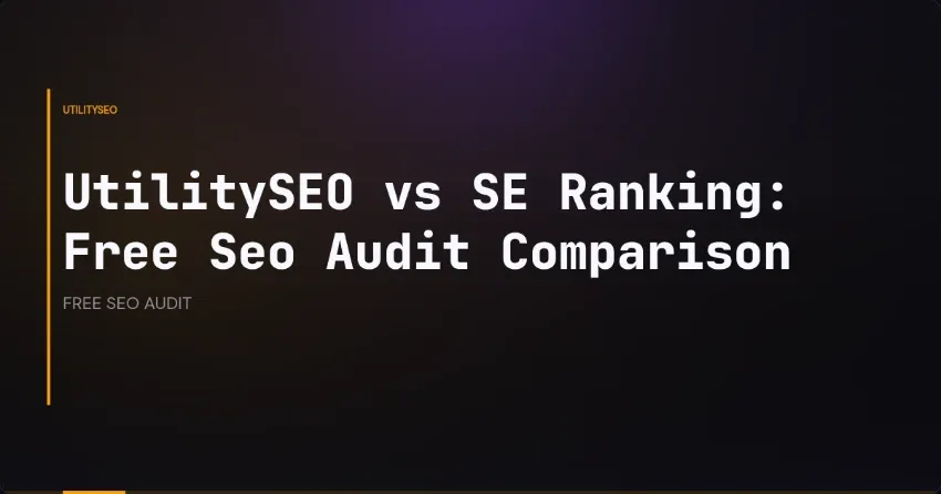UtilitySEO vs SE Ranking: Free Seo Audit Comparison