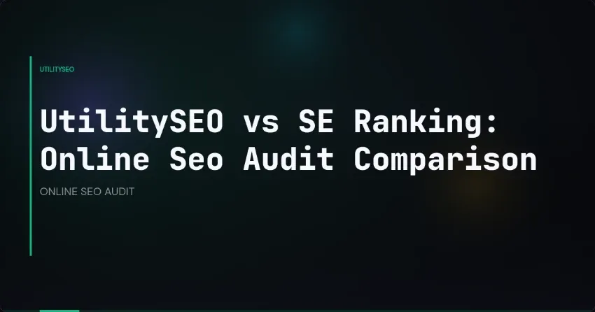 UtilitySEO vs SE Ranking: Online Seo Audit Comparison