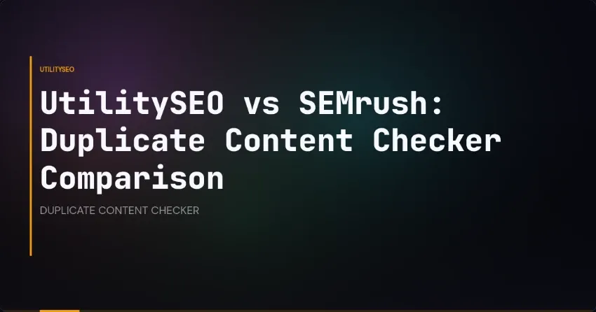 UtilitySEO vs SEMrush: Duplicate Content Checker Comparison