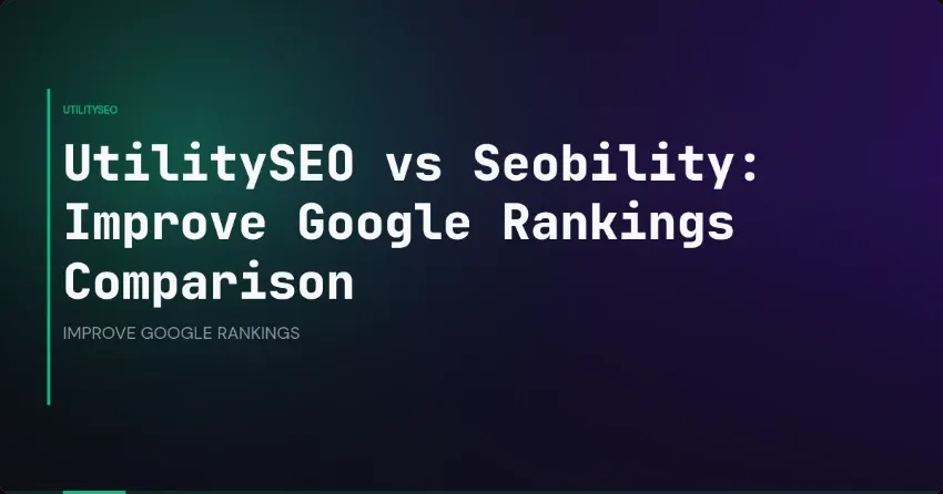 UtilitySEO vs Seobility: Improve Google Rankings Comparison