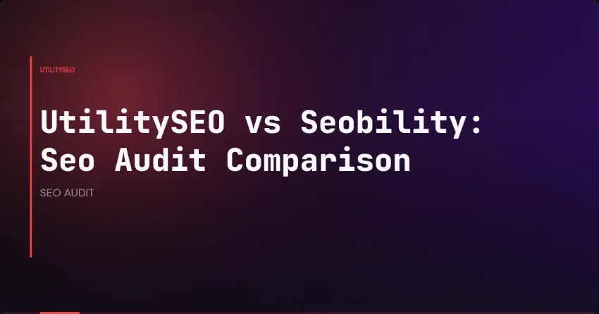 UtilitySEO vs Seobility: Seo Audit Comparison
