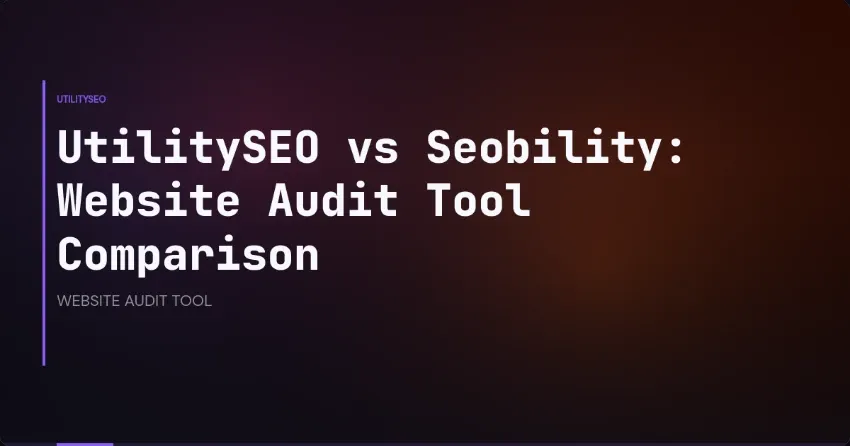 UtilitySEO vs Seobility: Website Audit Tool Comparison