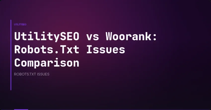 UtilitySEO vs Woorank: Robots.Txt Issues Comparison