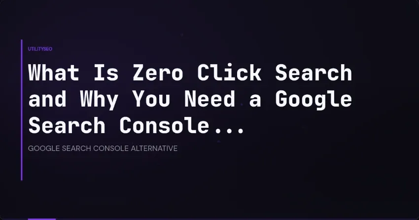 What Is Zero Click Search and Why You Need a Google Search Console...